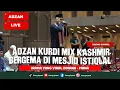 Download Lagu Ekslusif || Live Adzan Kurdi Mix Kashmir Bergema di Mesjid Istiqlal Jakarta