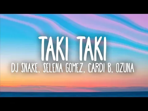 Download MP3 DJ Snake, Selena Gomez, Cardi B, Ozuna - Taki Taki (Lyrics)