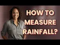 How to measure rainfall