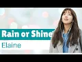 Lagu Elaine - Rain or Shine Lyrics (A Piece of Your Mind OST PART 2)