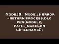 NodeJS Node js error - return process dlopen module path