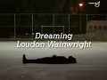 Dreaming — Loudon Wainwright (Lyric Video)