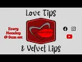 Love Tips Velvet Lips - 9 30 24