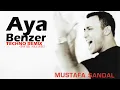Download Lagu Mustafa Sandal - Aya Benzer Techno Remix