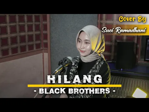 Download MP3 Hilang - Black Brothers | Cover by Suci Ramadhani