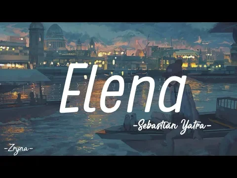 Download MP3 Sebastián Yatra - Elena  [ Letra/Lyrics ] Eng Sub