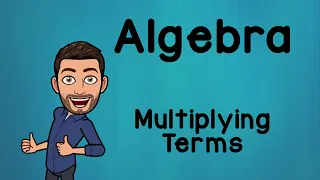 Multiplying Terms