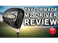 NEW TAYLORMADE M2 DRIVER REVIEW