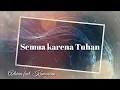 Download Lagu Semua karena Tuhan [lirik]- Adrian feat. Kamasean - lagu rohani terbaru