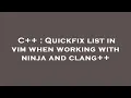 C Quickfix list in vim when working with ninja and clang