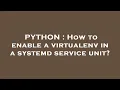 PYTHON How to enable a virtualenv in a systemd service unit
