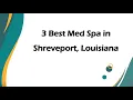 3 Best Med Spa in Shreveport Louisiana Wellness Clinic