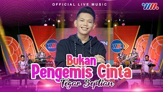 Download Tegar Septian - Bukan Pengemis Cinta (Official Live Music) MP3