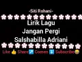 Download Lagu JANGAN PERGI - SALSHABILLA ADRIANI ( Oficial Lirik Lagu )