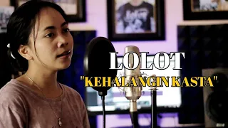 Download LOLOT - KEHALANGIN KASTA cover by Emi MP3