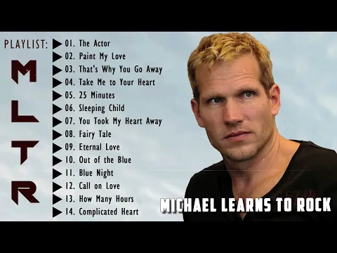 Download MP3 The Actor, Paint My Love - The Best of Michael Learns To Rock 2022 💗Romantic Love Songs 💗💗💗