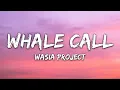 Wasia Project - Whale Call (Lyrics)