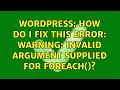Wordpress How do I fix this error Warning invalid argument supplied for foreach