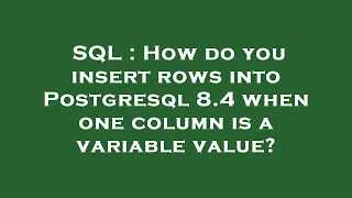 SQL How do you insert rows into Postgresql 8 4 when one column is a variable value