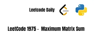 LeetCode Daily 1975 Maximum Matrix Sum Python