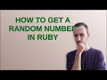 How to get a random number in Ruby