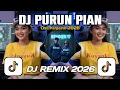 Lagu DJ PURUN PIAN OST KUYANK REMIX FULL BASS VIRAL TIKTOK TERBARU 2026