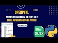 Excel Automation Tutorial - 18 Deleting Columns in Excel openpyxl Python