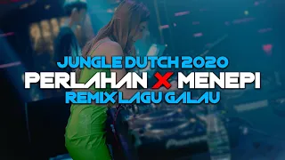 Download DJ PERLAHAN X MENEPI [JUNGLE DUTCH FULL BASS TERBARU 2020] REMIX LAGU GALAU INDO MP3