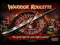 Warrior Roulette Strategy - If You Don t Intend To Fight Don t Draw Your Sword