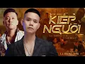 Download Lagu KIẾP NGƯỜI - LÃ PHONG LÂM ft TUẤN HƯNG | OFFICIAL MUSIC VIDEO