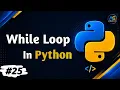 Python While Loop Explained Loops in Python for Beginners Python Complete Course