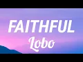 Download Lagu Faithful by Lobo ( Lyric Video )