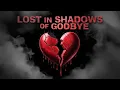 Download Lagu Lost in Shadows of Goodbye | Original ( Lyrics )
