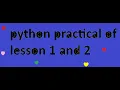 Python Beginner Practical Lessons 1 2