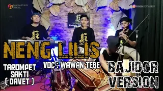 Download BAJIDOR VERSION - NENG LILIS - VOC : WAWAN TEBE feat DAVET TAROMPET MP3