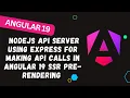 173 Setup Nodejs Api Server using Express for making Api calls in the Angular 19 SSr Pre-rendering