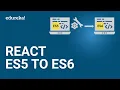 React ES5 to ES6 React ES5 vs ES6 React Tutorial for Beginners React online Training Edureka