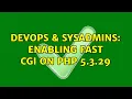 DevOps SysAdmins Enabling fast cgi on php 5 3 29