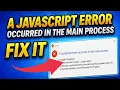 How To Fix A JavaScript Error Occurred in the Main Process 100 Working Fix