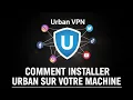 Comment installer l extension urban vpn sur votre machine