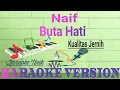 Download Lagu Naif - Buta Hati (Karaoke Original)