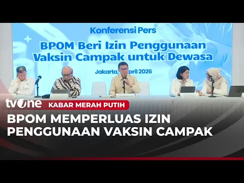 Pengumuman! BPOM Memperluas Izin Penggunaan Vaksin Campak