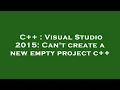 C Visual Studio 2015 Can t create a new empty project c