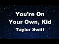 Download Lagu Karaoke♬ You're On Your Own, Kid - Taylor Swift 【No Guide Melody】 Instrumental