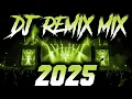 DJ MIX 2025 - Remixes \u0026 Mashups of Popular Songs 2025 | DJ Remix Song Club Music Disco DJ Mix 2024