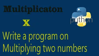 Python Programs Part-06 Multiply Two Numbers Operators