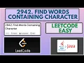 Leetcode 2942 Find Words Containing Character Easy Java Solution