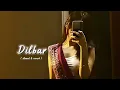 Dilbar || ( slowed & reverb ) 🎤Neha Kakkar, Dhvani Bhanushali aur Ikka. || BY SK LOFI 