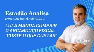 Estadão Analisa com Carlos Andreazza: Lula manda cumprir o arcabouço fiscal ‘custe o que custar’