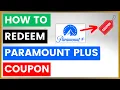 How To Redeem A Paramount Plus Coupon in 2025